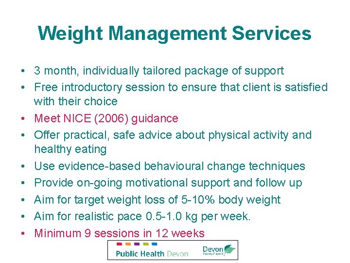 Weight Management Services • 3 month, individually tailored package of support • Free introductory Weight Management Services • 3 month, individually tailored package of support • Free introductory