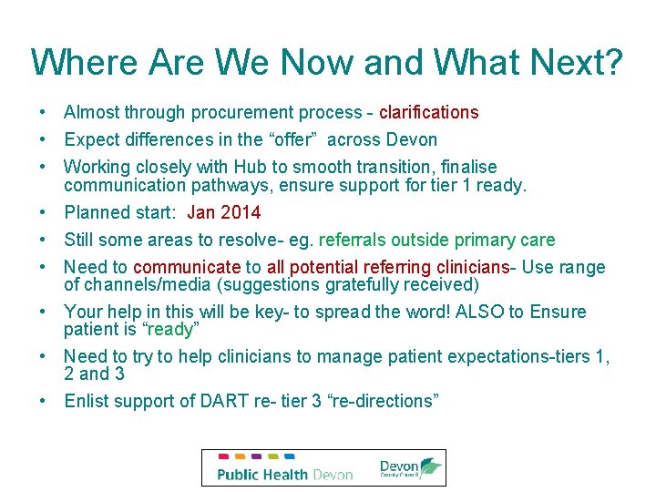 Where Are We Now and What Next? • Almost through procurement process - clarifications Where Are We Now and What Next? • Almost through procurement process - clarifications