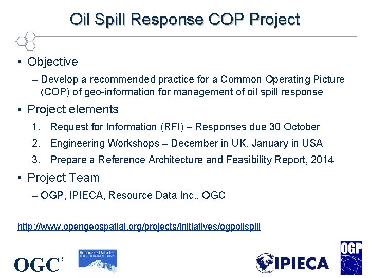 Oil Spill Response COP Project • Objective – Develop a recommended practice for a Oil Spill Response COP Project • Objective – Develop a recommended practice for a