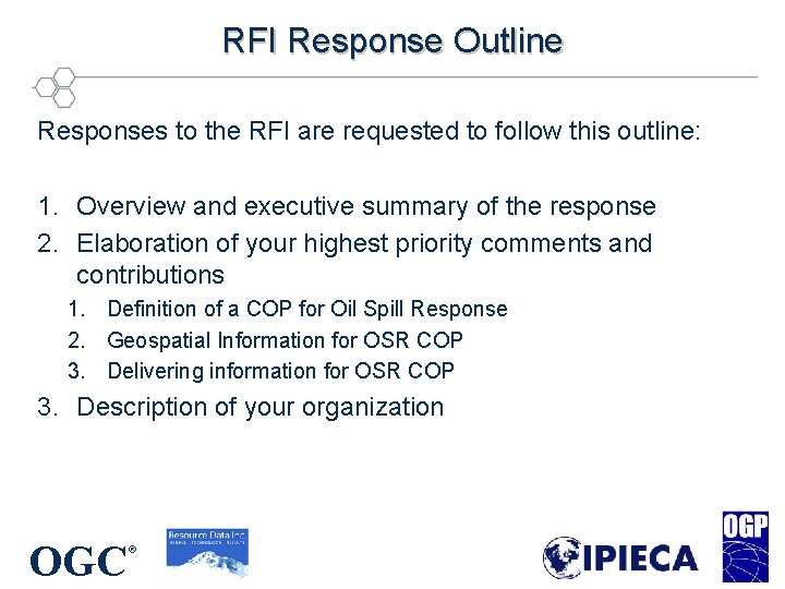 RFI Response Outline Responses to the RFI are requested to follow this outline: 1. RFI Response Outline Responses to the RFI are requested to follow this outline: 1.