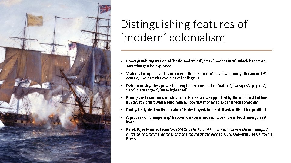 Distinguishing features of ‘modern’ colonialism • Conceptual: separation of ‘body’ and ‘mind’; ‘man’ and