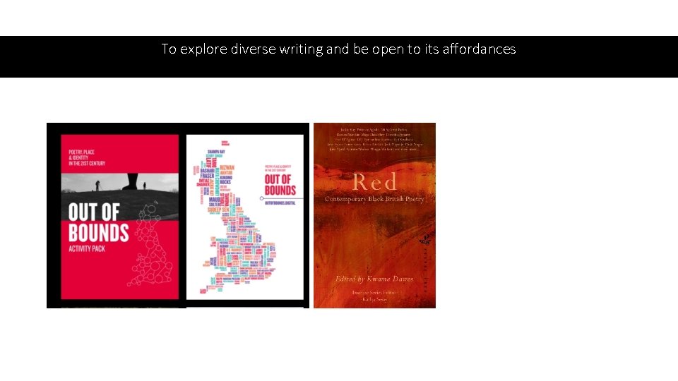 To explore diverse writing and be open to its affordances 