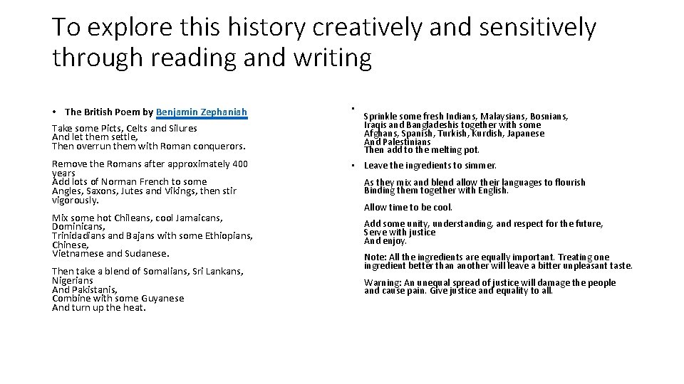 To explore this history creatively and sensitively through reading and writing • The British