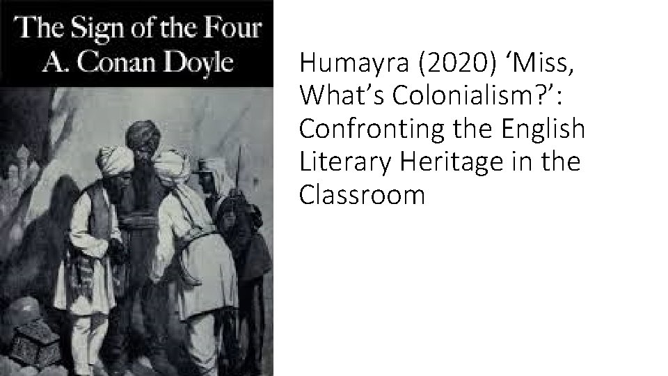 Humayra (2020) ‘Miss, What’s Colonialism? ’: Confronting the English Literary Heritage in the Classroom