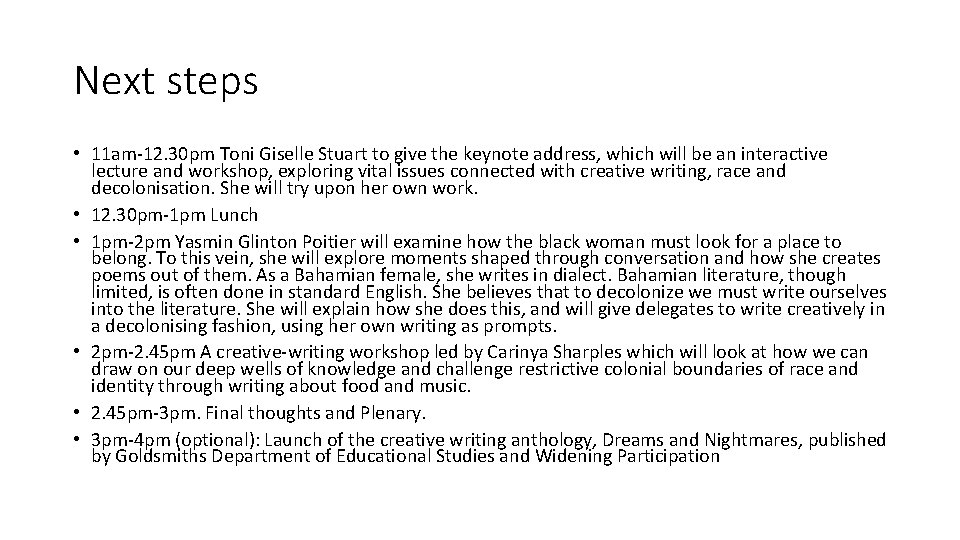 Next steps • 11 am-12. 30 pm Toni Giselle Stuart to give the keynote