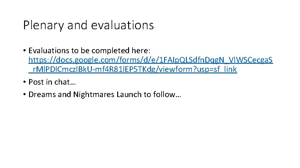 Plenary and evaluations • Evaluations to be completed here: https: //docs. google. com/forms/d/e/1 FAIp.