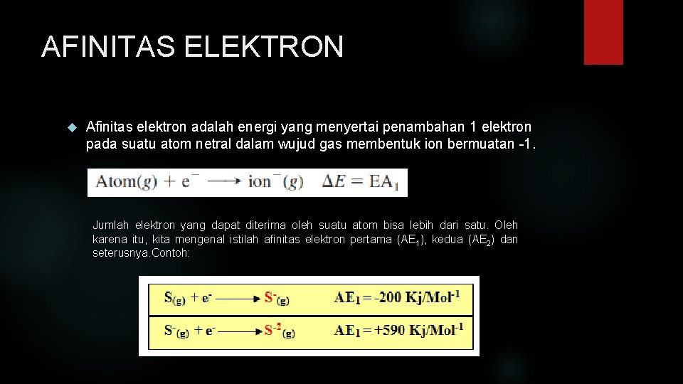 AFINITAS ELEKTRON Afinitas elektron adalah energi yang menyertai penambahan 1 elektron pada suatu atom