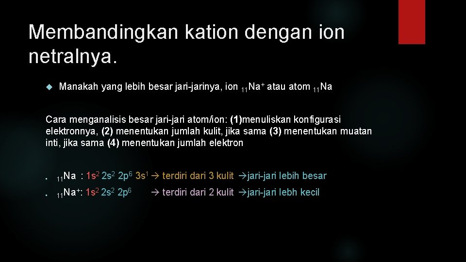 Membandingkan kation dengan ion netralnya. Manakah yang lebih besar jari-jarinya, ion 11 Na+ atau