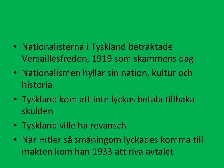  • Nationalisterna i Tyskland betraktade Versaillesfreden, 1919 som skammens dag • Nationalismen hyllar