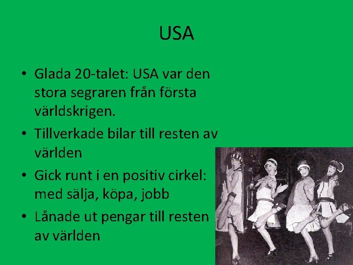 USA • Glada 20 -talet: USA var den stora segraren från första världskrigen. •