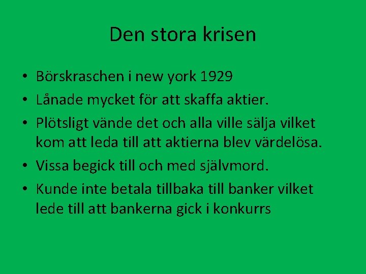 Den stora krisen • Börskraschen i new york 1929 • Lånade mycket för att