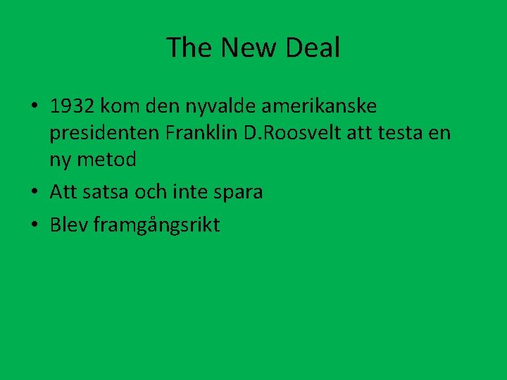 The New Deal • 1932 kom den nyvalde amerikanske presidenten Franklin D. Roosvelt att