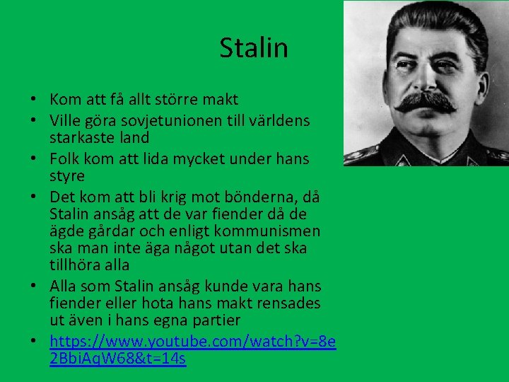 Stalin • Kom att få allt större makt • Ville göra sovjetunionen till världens