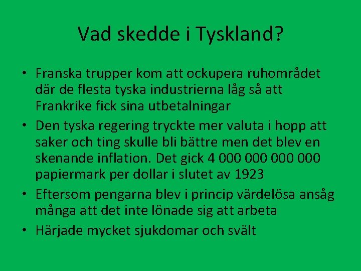 Vad skedde i Tyskland? • Franska trupper kom att ockupera ruhområdet där de flesta