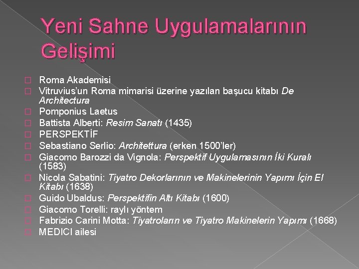 Yeni Sahne Uygulamalarının Gelişimi � � � Roma Akademisi Vitruvius’un Roma mimarisi üzerine yazılan