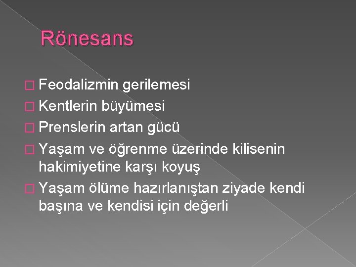 Rönesans � Feodalizmin gerilemesi � Kentlerin büyümesi � Prenslerin artan gücü � Yaşam ve