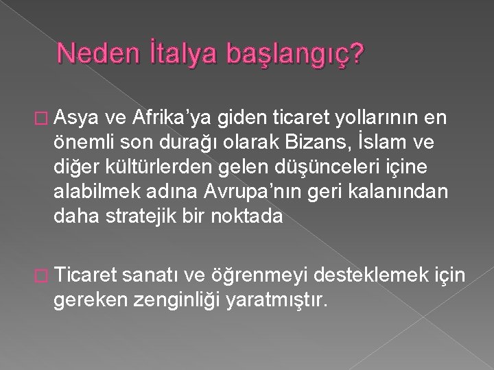 Neden İtalya başlangıç? � Asya ve Afrika’ya giden ticaret yollarının en önemli son durağı