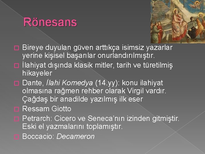 Rönesans � � � Bireye duyulan güven arttıkça isimsiz yazarlar yerine kişisel başarılar onurlandırılmıştır.