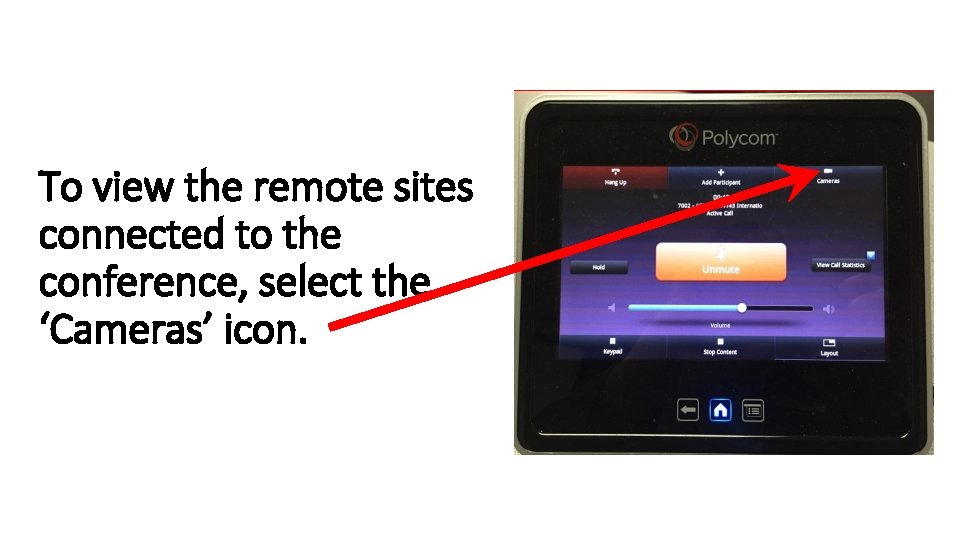 To view the remote sites connected to the conference, select the ‘Cameras’ icon. 