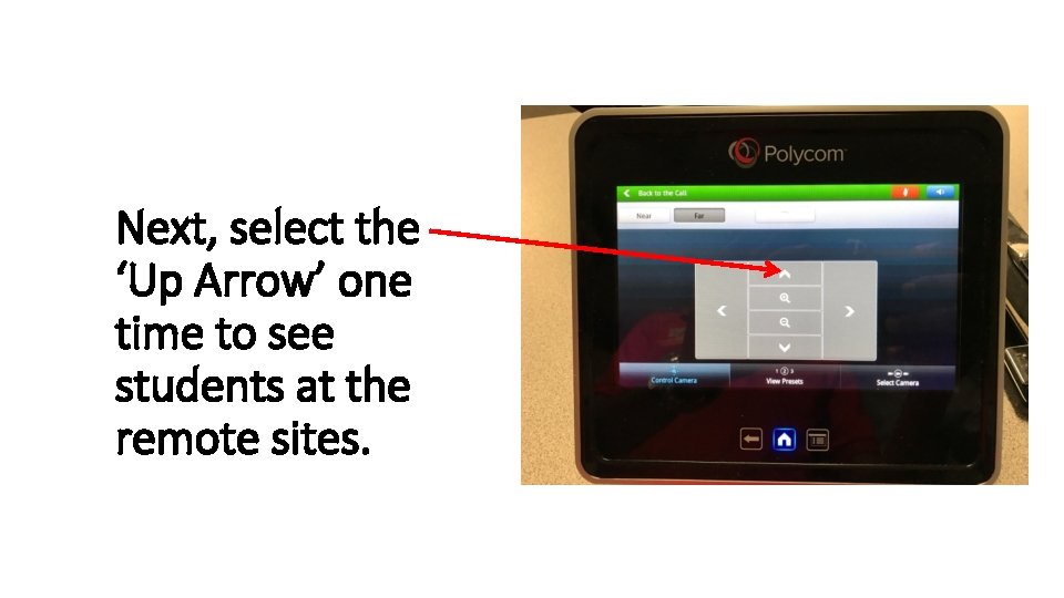 Next, select the ‘Up Arrow’ one time to see students at the remote sites.