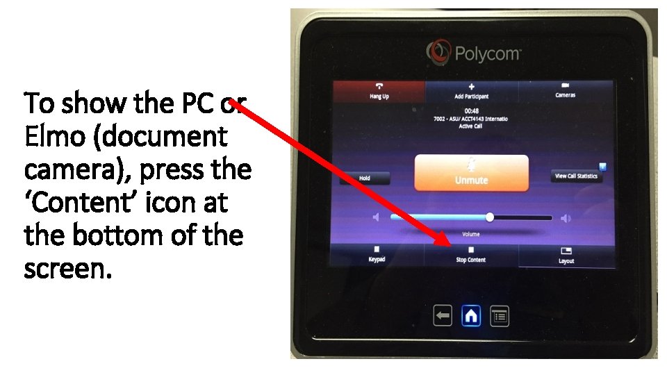 To show the PC or Elmo (document camera), press the ‘Content’ icon at the