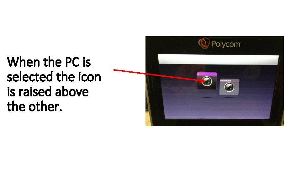 When the PC is selected the icon is raised above the other. 