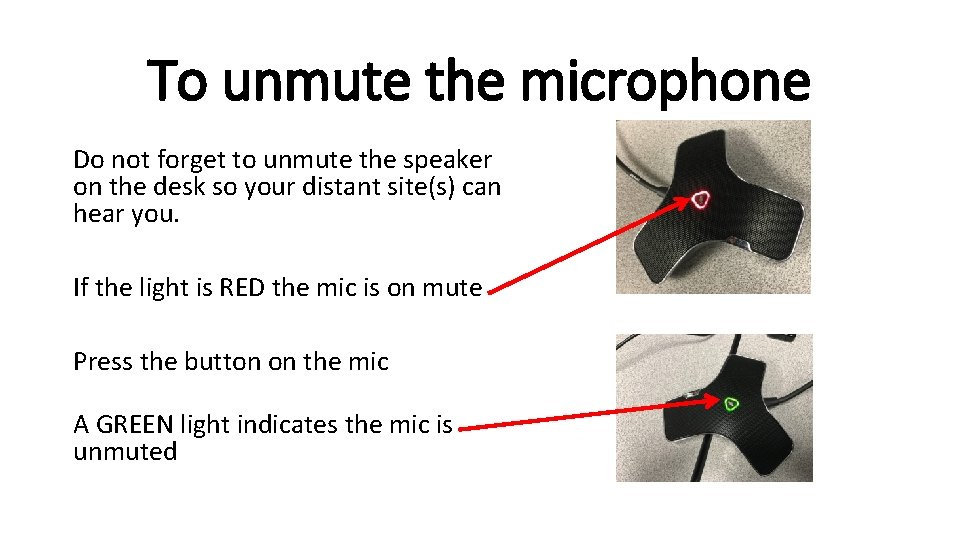 To unmute the microphone Do not forget to unmute the speaker on the desk