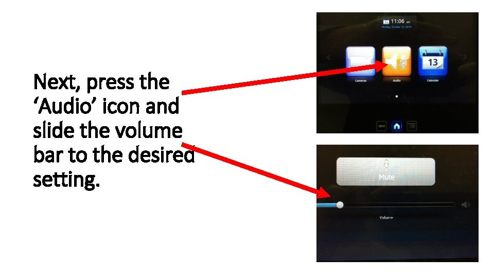 Next, press the ‘Audio’ icon and slide the volume bar to the desired setting.