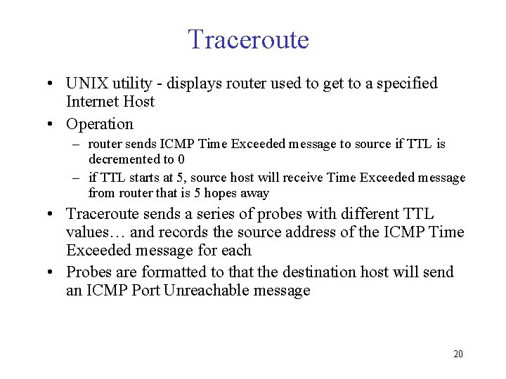 Traceroute • UNIX utility - displays router used to get to a specified Internet