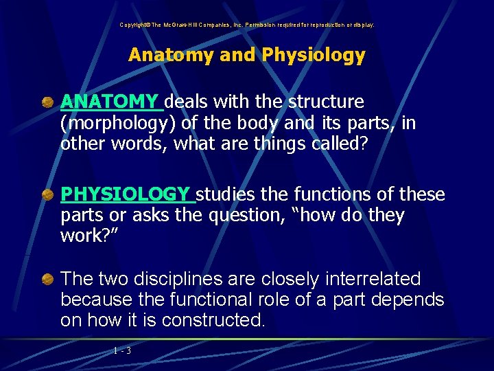 Copyright The Mc. Graw-Hill Companies, Inc. Permission required for reproduction or display. Anatomy and