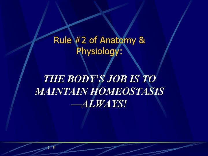 Rule #2 of Anatomy & Physiology: THE BODY’S JOB IS TO MAINTAIN HOMEOSTASIS —ALWAYS!