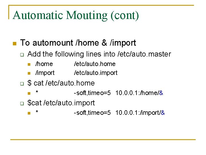 Automatic Mouting (cont) n To automount /home & /import q Add the following lines