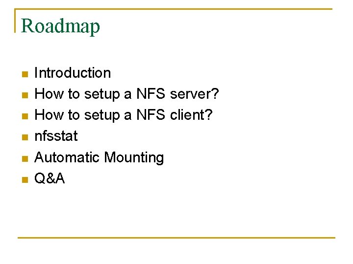 Roadmap n n n Introduction How to setup a NFS server? How to setup