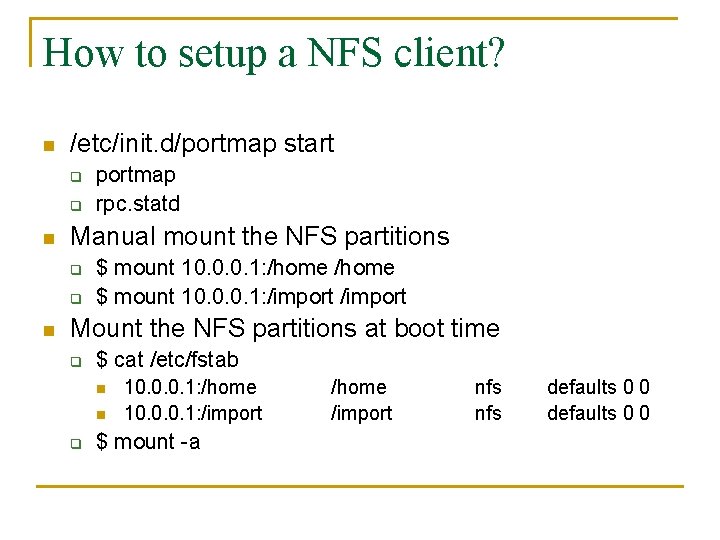 How to setup a NFS client? n /etc/init. d/portmap start q q n Manual