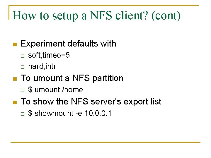 How to setup a NFS client? (cont) n Experiment defaults with q q n