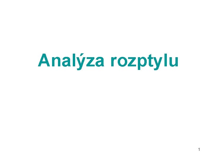 Analýza rozptylu 1 