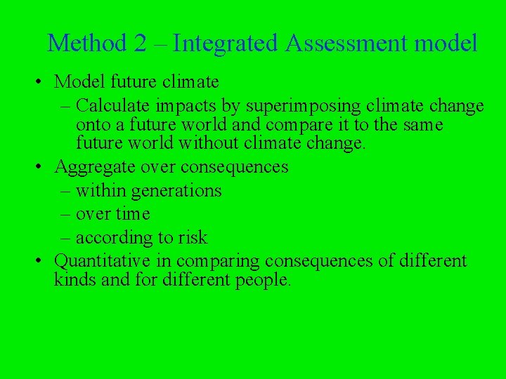 Method 2 – Integrated Assessment model • Model future climate – Calculate impacts by