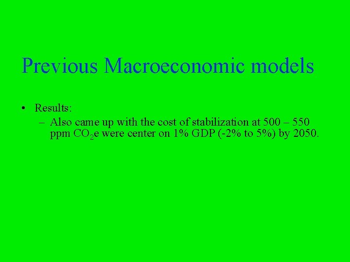 Previous Macroeconomic models • Results: – Also came up with the cost of stabilization
