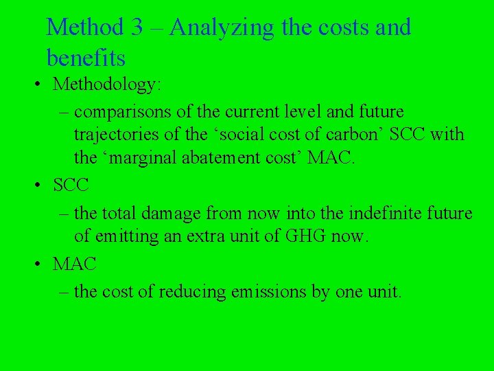 Method 3 – Analyzing the costs and benefits • Methodology: – comparisons of the