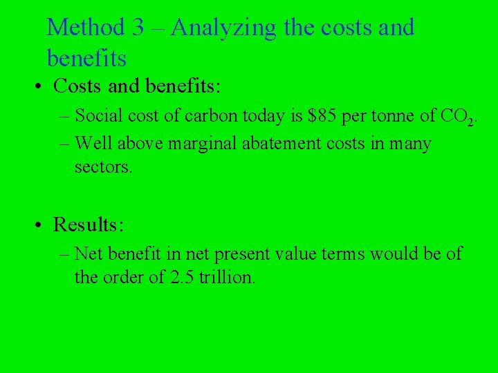 Method 3 – Analyzing the costs and benefits • Costs and benefits: – Social