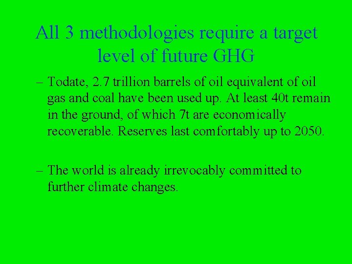 All 3 methodologies require a target level of future GHG – Todate, 2. 7