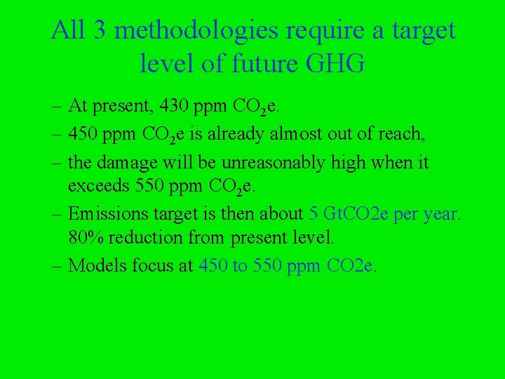 All 3 methodologies require a target level of future GHG – At present, 430