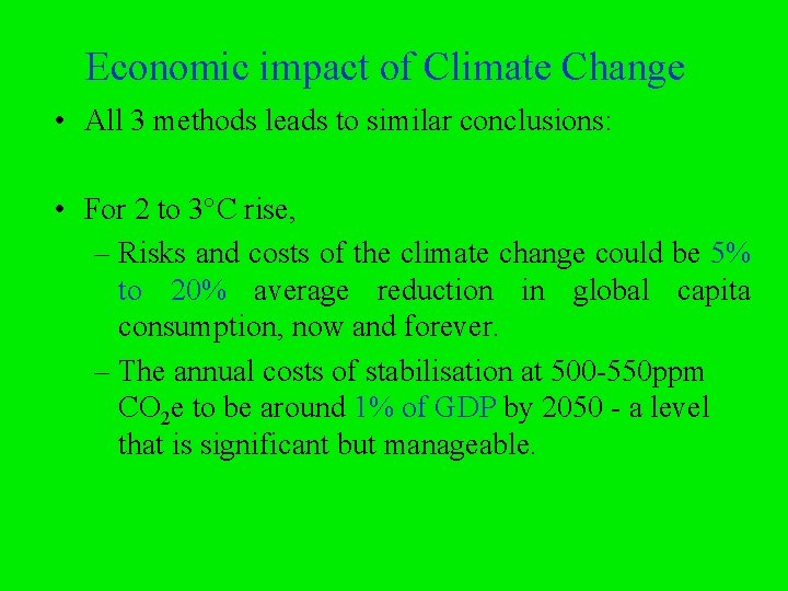 Economic impact of Climate Change • All 3 methods leads to similar conclusions: •