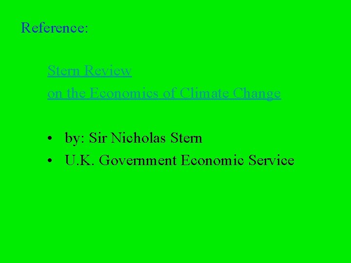 Reference: Stern Review on the Economics of Climate Change • by: Sir Nicholas Stern