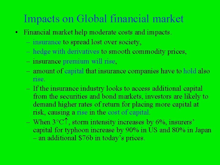 Impacts on Global financial market • Financial market help moderate costs and impacts. –