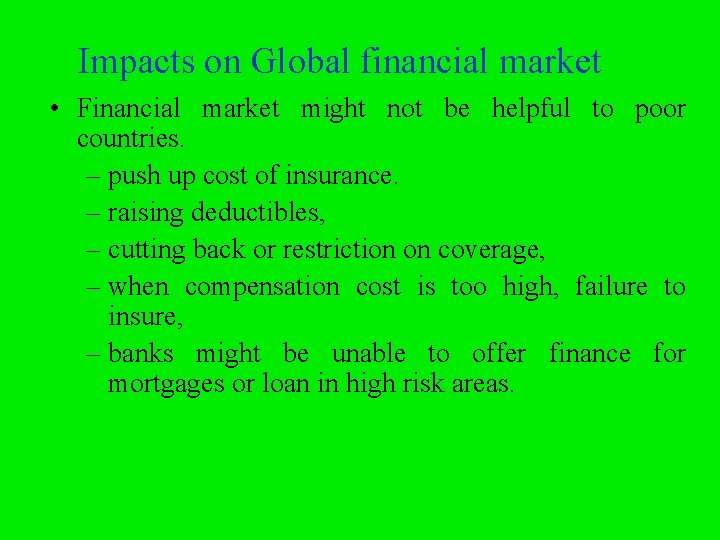 Impacts on Global financial market • Financial market might not be helpful to poor