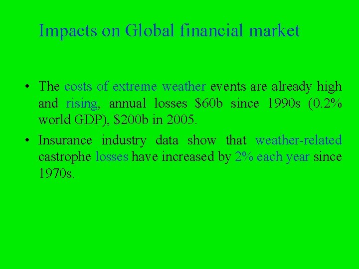 Impacts on Global financial market • The costs of extreme weather events are already