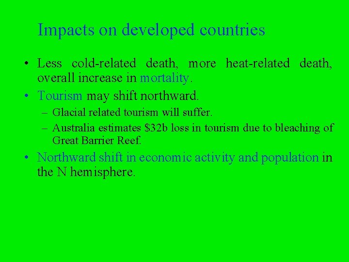 Impacts on developed countries • Less cold-related death, more heat-related death, overall increase in
