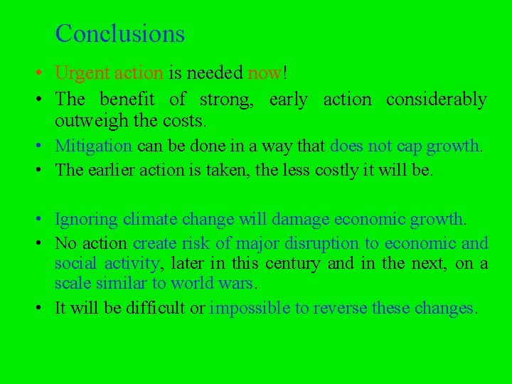 Conclusions • Urgent action is needed now! • The benefit of strong, early action