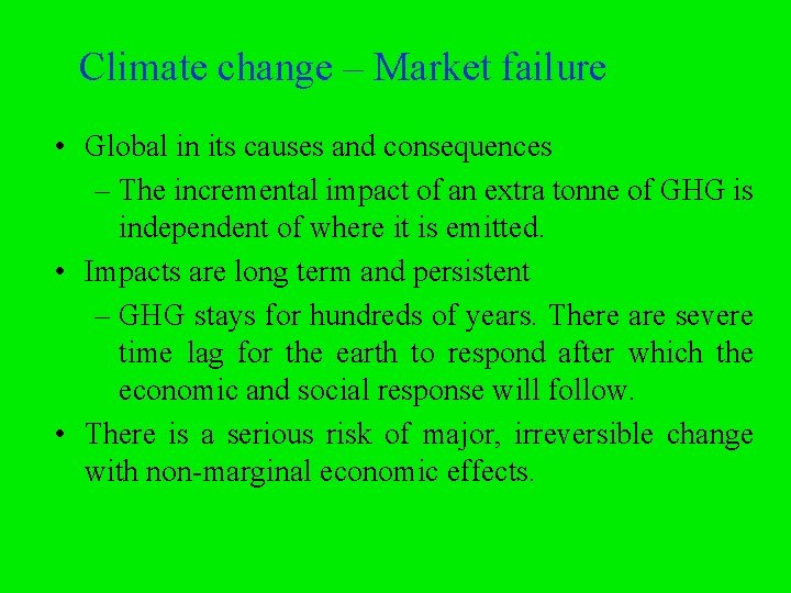 Climate change – Market failure • Global in its causes and consequences – The